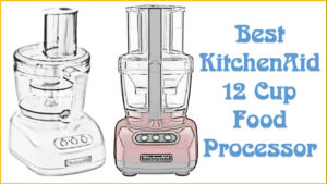 Best KitchenAid 12 Cup Food Processor Reviews